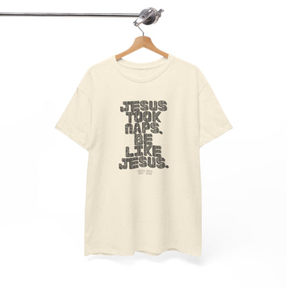 Jesus Took Naps, Be Like Jesus.